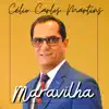 Célio Carlos Martins - Maravilha